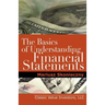 The Basics of Understanding Financial Statements: Learn How to Read Financial Statements by Understanding the Balance Sheet, the Income Statement, and