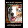 Australian Shepherd, Australian Shepherd Training Book for Dogs and Puppies by D!G THIS Dog Training: Aussie Shepherd Training Begins From the Car Rid