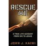 Rescue Me: A True Life Account from Sin to Jesus