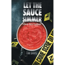 Let the Sauce Simmer: A Novel. Not a Cookbook.
