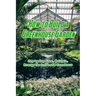 How to Build a Greenhouse Garden: Step by Step Grow, Maintain, Arrange The Inside of A Greenhouse: Build Own Passive Solar Greenhouse