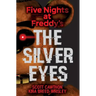 The Silver Eyes: Five Nights at Freddy's (Original Trilogy Book 1): Volume 1