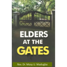 Elders at the Gates: I will build my church; and the gates of hell shall not prevail against it! Matt. 16:18