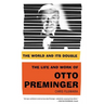 The World and Its Double: The Life and Work of Otto Preminger