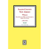 Salem County, New Jersey Wills, 1804-1830. Vol. #1: (recorded in the Office of the Surrogate at Salem, New Jersey)
