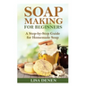 Soap Making for Beginners: A Step-by-Step Guide for Homemade Soap