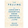 The Telling: How Judaism's Essential Book Reveals the Meaning of Life