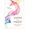 Sartre and Magic: Being, Emotion and Philosophy
