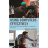 Using Computers Effectively: How Teachers and Students Can Improve Their Knowledge and Practice