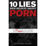 10 Lies Men Believe about Porn