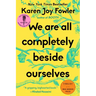 We Are All Completely Beside Ourselves