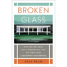 Broken Glass: Mies Van Der Rohe, Edith Farnsworth, and the Fight Over a Modernist Masterpiece