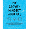 My Growth Mindset Journal: A Teacher's Workbook to Reflect on Your Practice, Cultivate Your Mindset, Spark New Ideas and Inspire Students