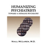 Humanizing Psychiatrists: Toward a Humane Psychiatry