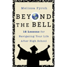 Beyond the Bell: 12 Lessons for Navigating Your Life After High School