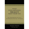 What Your Employees Really Want from You: How to Dramatically Reduce Your Turnover by Cultivating Your Greatest Asset-Your Employees