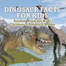 Dinosaur Facts for Kids - Animal Book for Kids Children's Animal Books