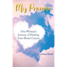 My Promise: One Woman's Journey of Healing from Breast Cancer
