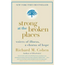 Strong at the Broken Places: Voices of Illness, a Chorus of Hope