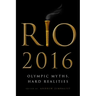 Rio 2016: Olympic Myths, Hard Realities