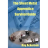 The Sheet Metal Apprentice Survival Guide
