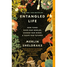 Entangled Life: How Fungi Make Our Worlds, Change Our Minds & Shape Our Futures