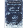 A Court Where I'm Freezing My A** Off: A Made from Magic Novella