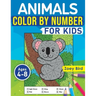Animals Color by Number for Kids: Coloring Activity for Ages 4 - 8