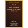 Pikoi And Other Legends Of The Island Of Hawaii