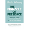 The Pinnacle of Presence: How great leaders connect, instil trust and get the right results