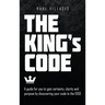 The King's Code: A Guide for You to Gain Certainty, Clarity and Purpose by Discovering Your Code to the Edge