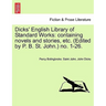 Dicks' English Library of Standard Works: Containing Novels and Stories, Etc. (Edited by P. B. St. John.) No. 1-26.