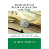 Publish Your Book on Amazon for Free: How to Self-Publish Without Paying a Dime