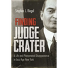 Finding Judge Crater: A Life and Phenomenal Disappearance in Jazz Age New York