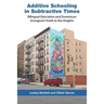 Additive Schooling in Subtractive Times: Bilingual Education and Dominican Immigrant Youth in the Heights