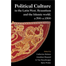 Political Culture in the Latin West, Byzantium and the Islamic world, c.700-c.1500