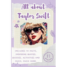 All About Taylor Swift: Includes 70 Facts, Inspiring Quotes, Quizzes, activities and much, much more.
