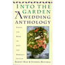 Into the Garden: A Wedding Anthology: Poetry and Prose on Love and Marriage