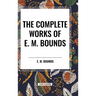 The Complete Works of E. M. Bounds
