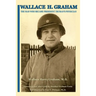 Wallace H. Graham: The Man Who Became President Truman's Physician
