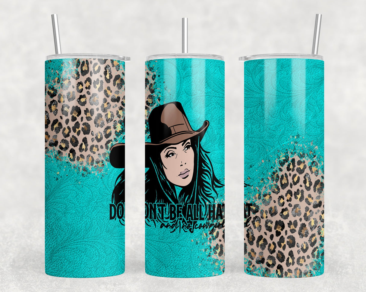 Cowgirl Dont Be All Hat  - 20 oz Steel Skinny Tumbler - Optional Blue Tooth Speaker - Speaker Color will Vary by Rowdy Ridge Co