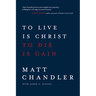 To Live Is Christ to Die Is Gain