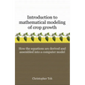 Introduction to Mathematical Modeling of Crop Growth: How the Equations are Derived and Assembled into a Computer Program