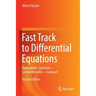 Fast Track to Differential Equations: Applications-Oriented--Comprehensible--Compact