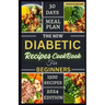 The New Diabetic Recipes Cookbook For Beginners: Simple, Sugar-Free Recipes to Manage Blood Sugar, Boost Energy and Promote Weight Loss
