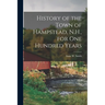 History of the Town of Hampstead, N.H., for One Hundred Years