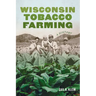 Wisconsin Tobacco Farming: A History