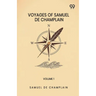 Voyages Of Samuel De Champlain: Volume 1
