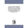 A Voice to America; or, the Model Republic, Its Glory, or Its Fall: With A Review of the Causes of the Decline and Failure of the Republics of South A