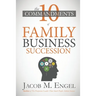 The Ten Commandments of Family Business Succession: Why 70% of Family Business Succession fail